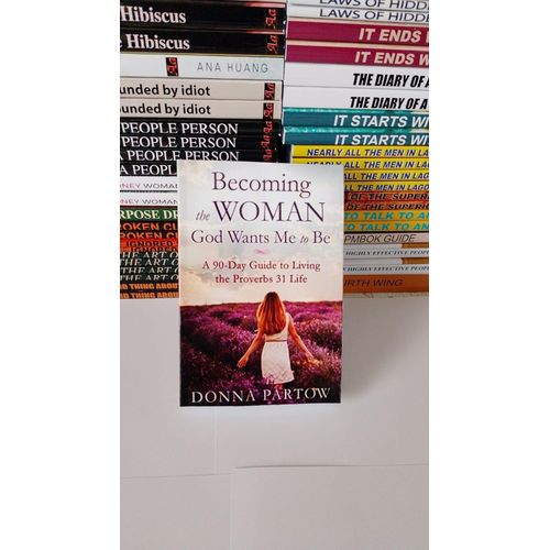 Becoming the Woman God Wants Me to Be A 90-Day Guide to Living the Proverbs 31 Life Book by Donna Partow