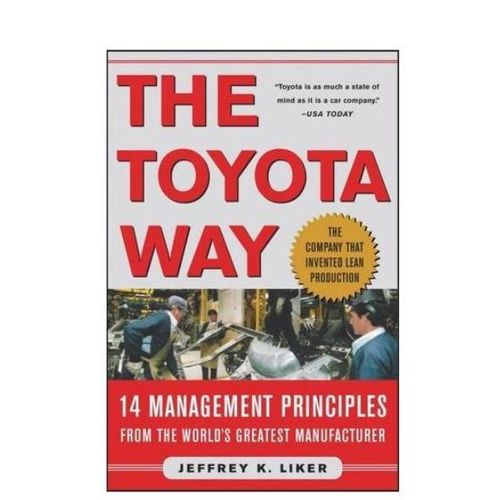 The Toyota Way 14 Management Principles from the Worlds Greatest Manufacturer by Jeffrey K Liker