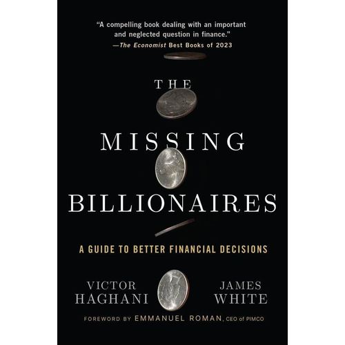 The Missing Billionaires A Guide to Better Financial Decisions Book By Victor Haghani and James White