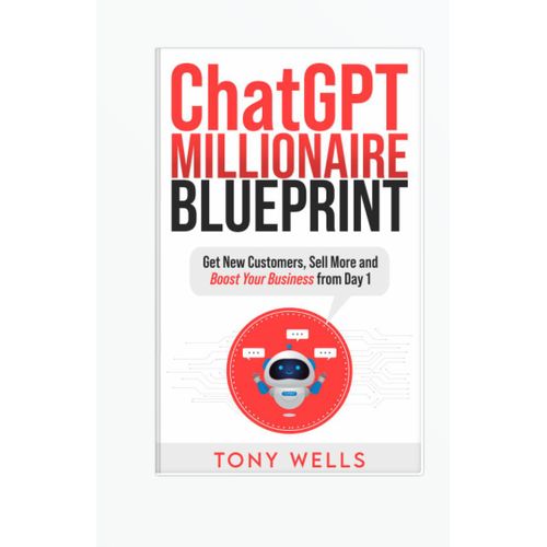 ChatGPT Millionaire Blueprint by Tony Wells