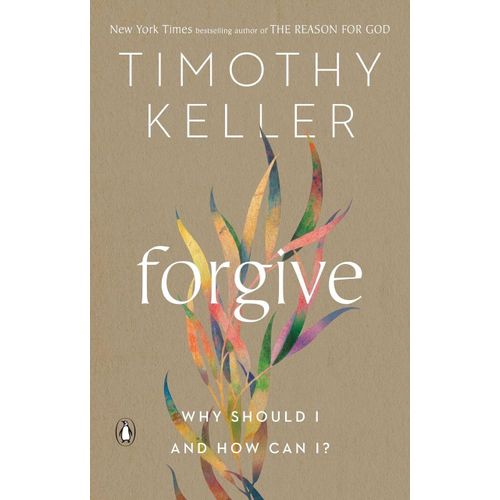 Forgive Why Should I and How Can I Book by Timothy Keller