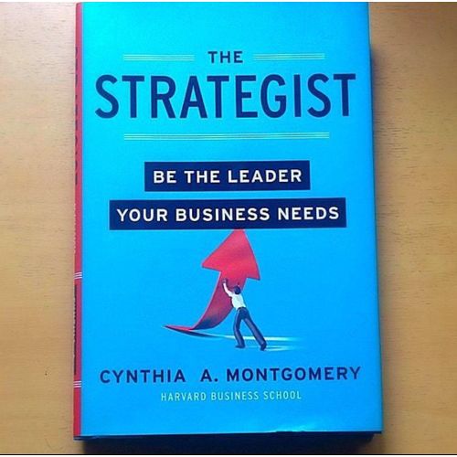 The Strategist Be the Leader Your Business Needs Book by Cynthia A Montgomery