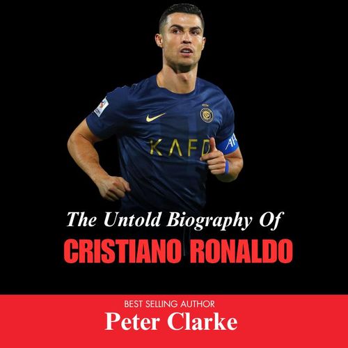 The Untold Biography of Cristiano Ronaldo" Book By Peter Clarke
