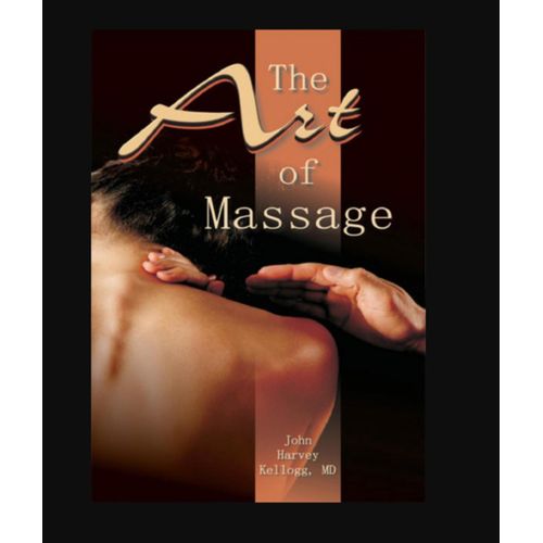 The Art of Massage Book By John Harvey Kellogg
