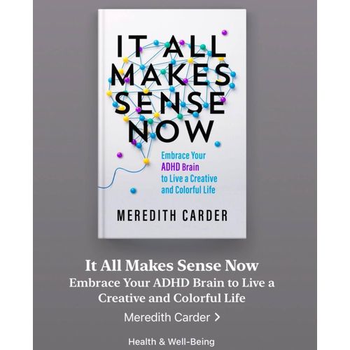 It All Makes Sense Now Embrace Your ADHD Brain To Live A Creative And Colorful Life Book By Meredith Carder