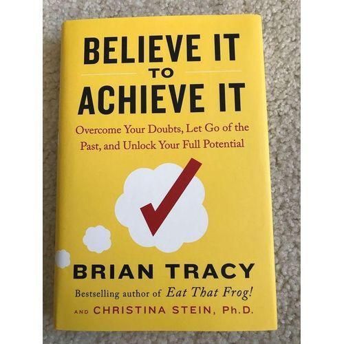Believe It to Achieve It by Brian Tracy